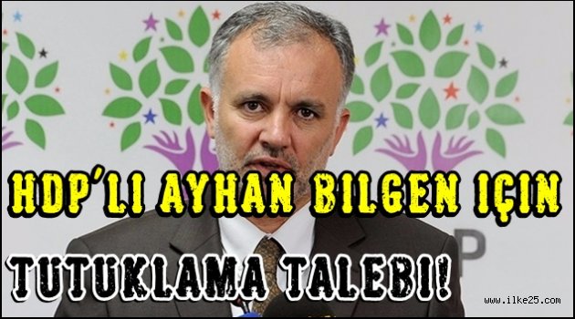 HDP'li Ayhan Bilgen için tutuklama talebi!