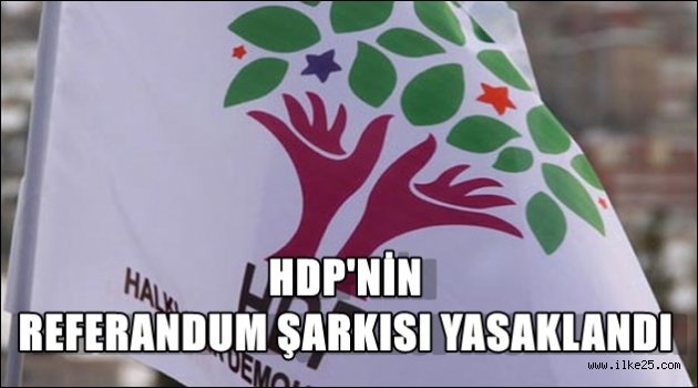 HDP'nin referandum şarkısı yasaklandı