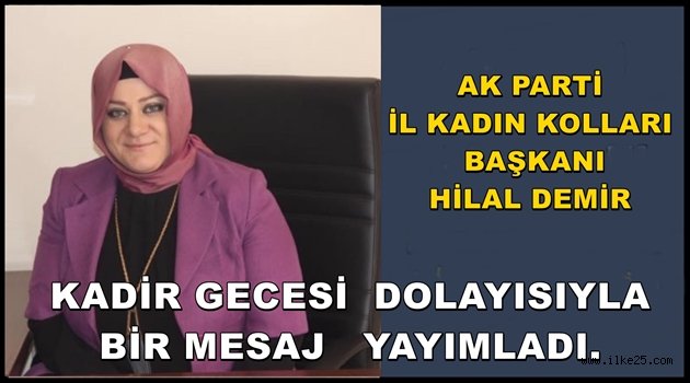 İL KADIN KOLLARI HİLAL DEMİR'İN KADİR GECESİ  MESAJI