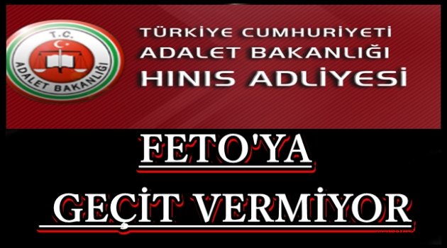 Hınıs Adliyesi FETO'ya geçit vermiyor