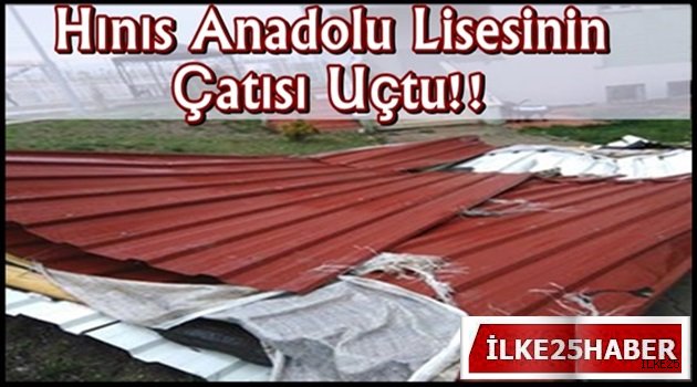 Hınıs Anadolu Lisesinin Çatısı Uçtu!!