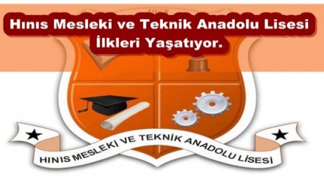 Hınıs Mesleki ve Teknik Anadolu Lisesi İlkleri Yaşatıyor.