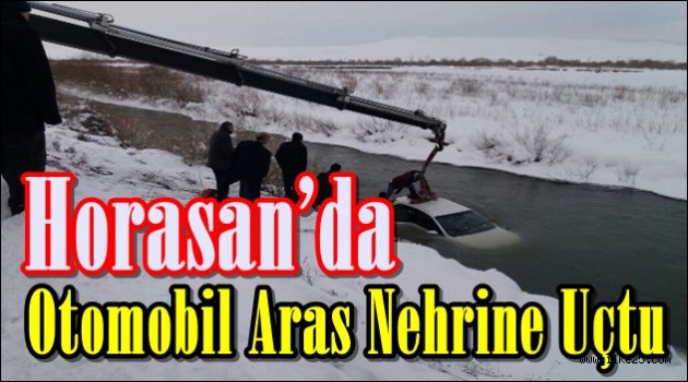 Horasan'da otomobil Aras nehrine uçtu