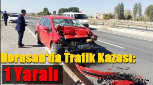 Horasan'da Trafik Kazası: 1 Yaralı