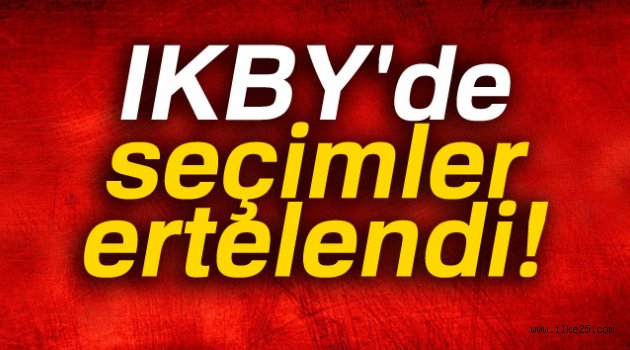 IKBY'de seçimler ertelendi