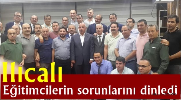 Ilıcalı eğitimcilerin sorunlarını dinledi