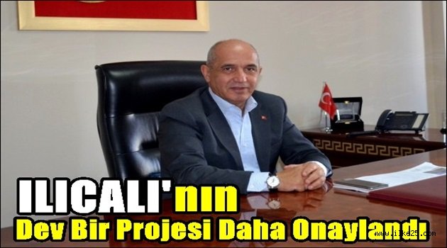 Ilıcalı'nın Dev Bir Projesi Daha Onaylandı