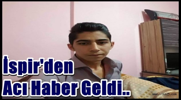 İspir'den Acı Haber Geldi