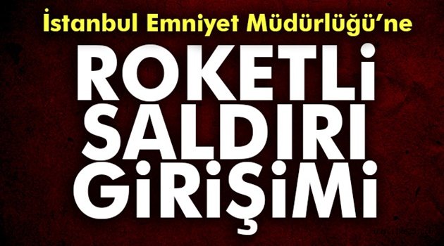 İstanbul Emniyet Müdürlüğü'ne saldırı girişimi