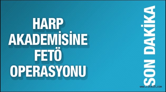 İstanbul Harp Akademisi'ne Operasyon !