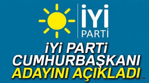 İYİ Parti cumhurbaşkanı adayını açıkladı