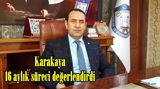 Karakaya 16 Aylık Süreci Değerlendirdi