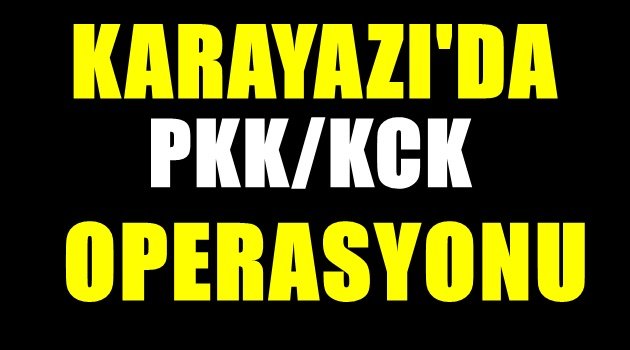 Karayazı'da PKK/KCK Operasyonu