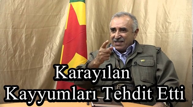 Karayılan Kayyumları Tehdit Etti