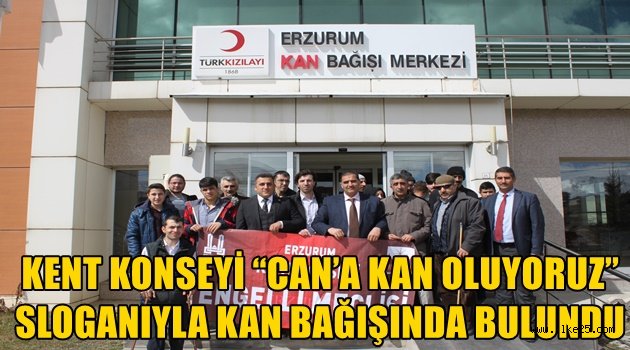 KENT KONSEYİ "CAN'A KAN OLUYORUZ" SLOGANIYLA KAN BAĞIŞINDA BULUNDU