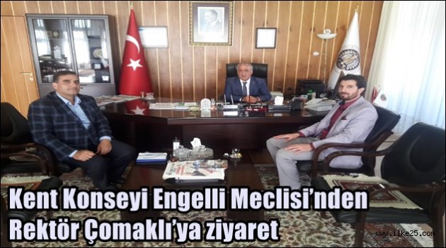 Kent Konseyi Engelli Meclisi'nden Rektör Çomaklı'ya ziyaret