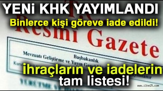 KHK yayımlandı! Kimler ihraç edildi? Kimler iade edildi? KHK tam liste