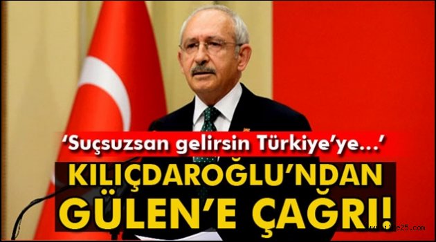 Kılıçdaroğlu Gülen'e Seslendi