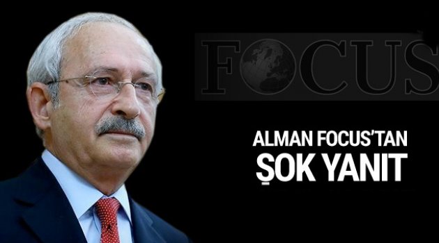 Kılıçdaroğlu'na Alman Focus dergisinden şok yanıt