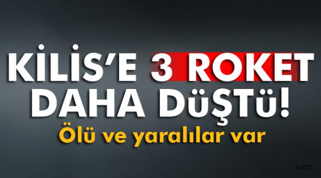 Kilis'e 3 roket daha düştü: 1 ölü, 7 yaralı