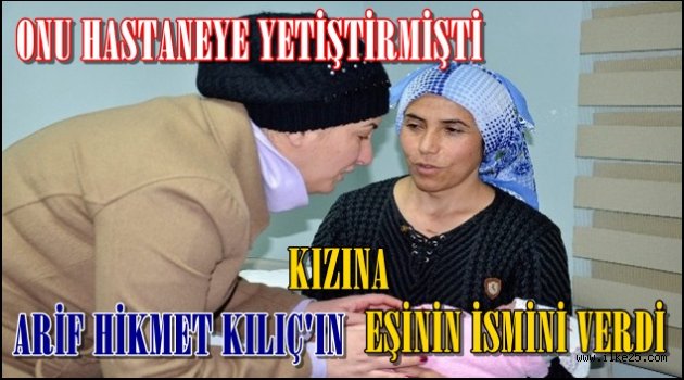 Kızına Arif Hikmet KILIÇ'ın Eşinin Adını Verdi