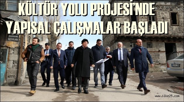 KÜLTÜR YOLU PROJESİ'NDE YAPISAL ÇALIŞMALAR BAŞLADI