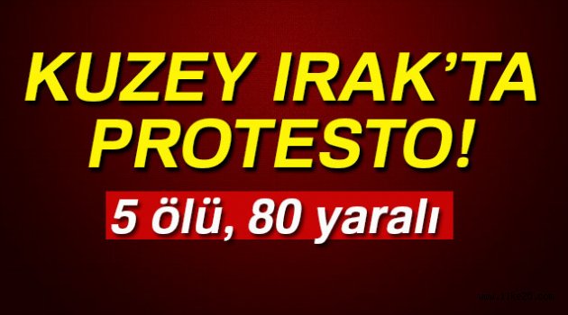 Kuzey Irak'taki protestolarda çatışma çıktı!