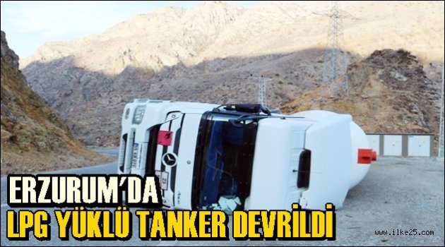 Erzurum'da Lpg Yüklü Tanker Devrildi!