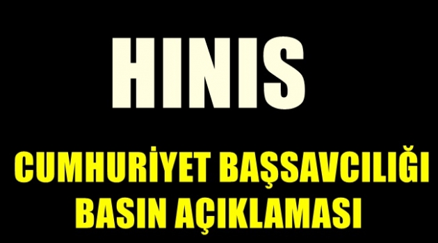 HINIS CUMHURİYET BAŞSAVCILIĞI BASIN AÇIKLAMASI