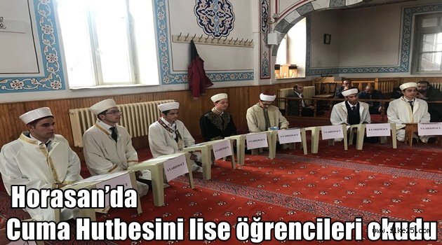  Horasan'da Cuma Hutbesini lise öğrencileri okudu