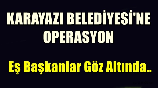 Karayazı Belediyesi'ne Operasyon!!