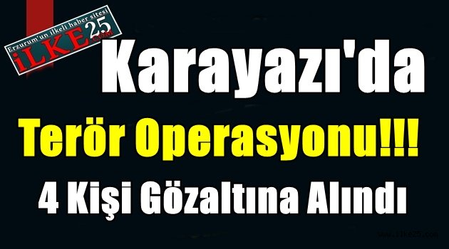 Karayazı'da Terör Operasyonu!!!