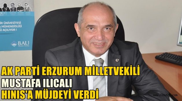 Mustafa ILICALI'dan Hınıs'a Müjde!!
