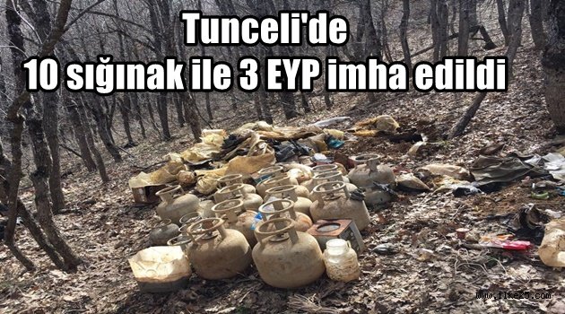 Tunceli'de 10 sığınak ile 3 EYP imha edildi