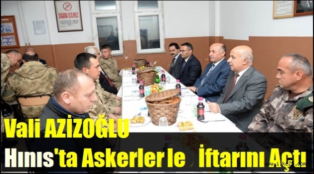 Vali AZİZOĞLU Hınıs'ta Askerlerle İftarını Açtı