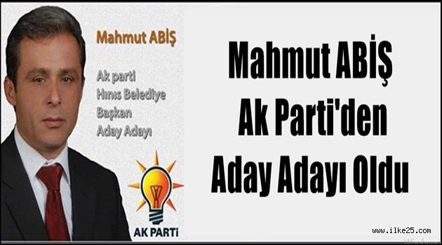 Mahmut ABİŞ Ak Parti'den Aday Adayı Oldu