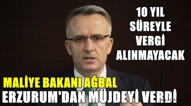 Maliye Bakanı Ağbal,Erzurum'dan Müjdeyi Verdi