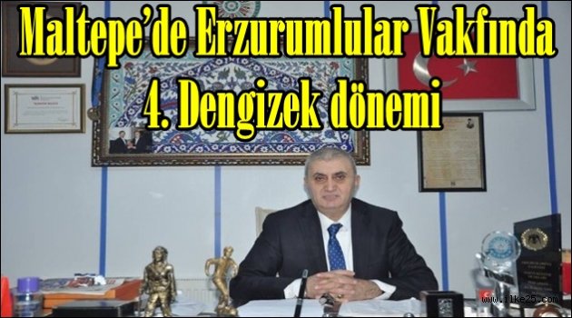 Maltepe'de Erzurumlular Vakfında 4. Dengizek dönemi