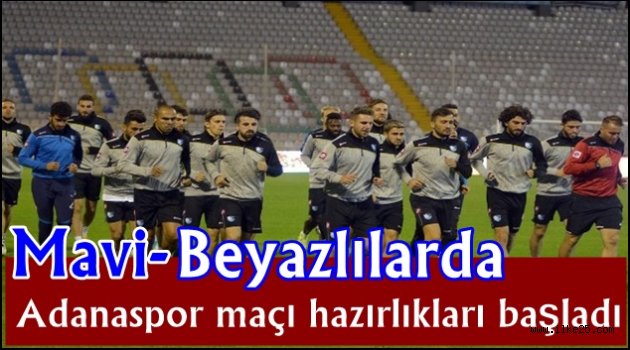 Mavi-Beyazlılarda Adanaspor maçı hazırlıkları başladı