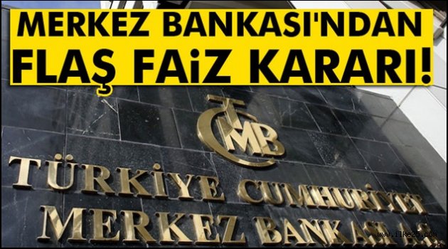 Merkez Bankası'ndan flaş faiz kararı!