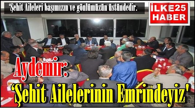  Milletvekili Aydemir, 'Şehit Aileleri başımızın ve gönlümüzün üstündedir.