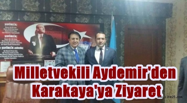 Milletvekili Aydemir'den Karakaya'ya Ziyaret