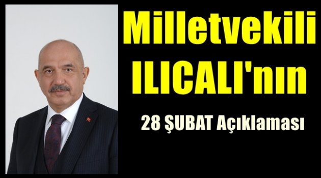 Milletvekili ILICALI'nın 28 ŞUBAT Açıklaması