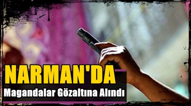 Narman'da Magandalar Gözaltına Alındı