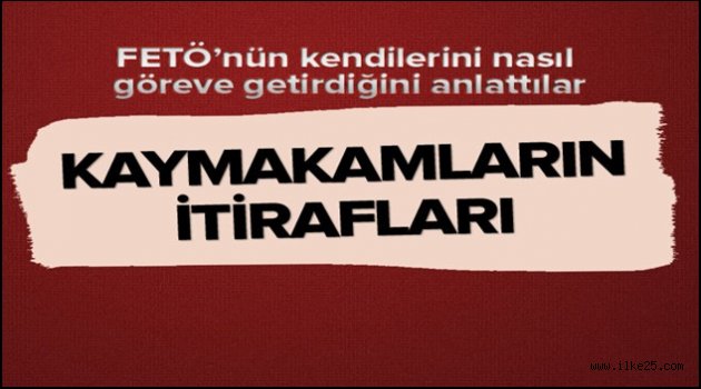 Nasıl kaymakam olduklarını itiraf ettiler.