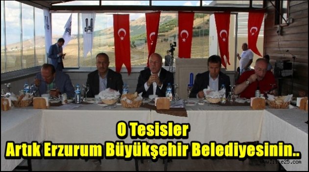 O Tesisler Artık Erzurum Büyükşehir Belediyesinin..