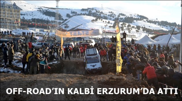 OFF-ROAD'IN KALBİ ERZURUM'DA ATTI