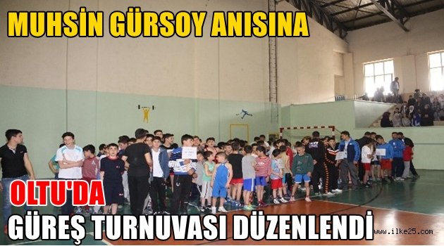 Oltu'da Muhsin Gürsoy anısına güreş turnuvası düzenlendi