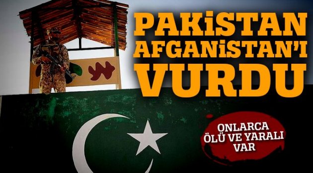 Pakistan güçleri Afganistan'ı vurdu