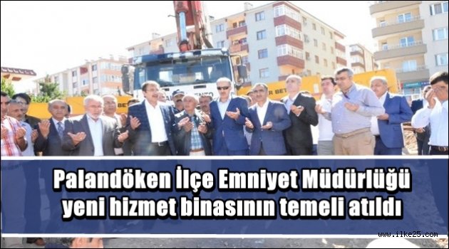 Palandöken İlçe Emniyet Müdürlüğü yeni hizmet binasının temeli atıldı